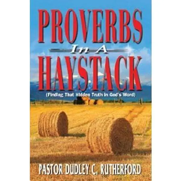 USED Book - Proverbs in a Haystack: Finding That Hidden Truth in God's Word by Rutherford, Dudley C. (Paperback) - english