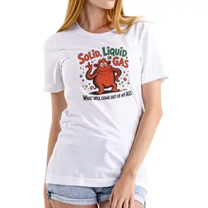 SOLID, LIQUID, OR GAS Funny T Shirt, Unisex Cotton