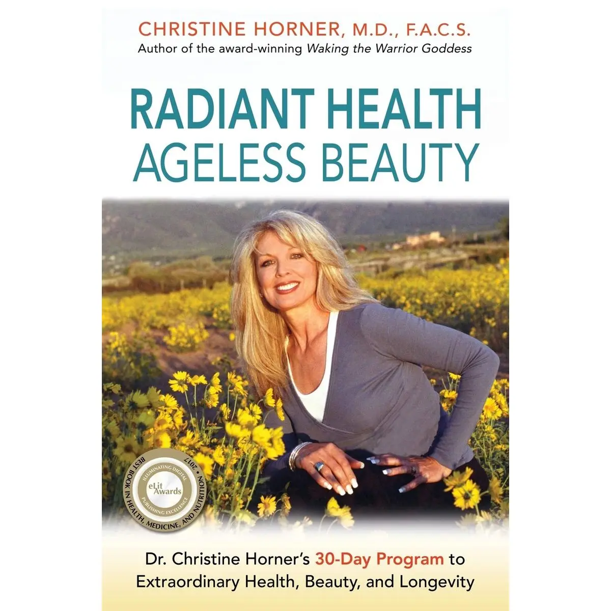 Radiant Health Ageless Beauty: Dr. Christine Horner's 30-Day Program to Extraordinary Health, Beauty, and Longevity Paperback – March 9, 2016
