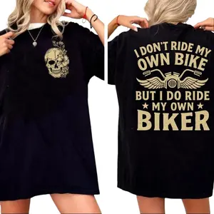 I Don’T Ride My Own Bike But I Do Ride My Own Biker 2 Sides Tshirt, Biker Wife Hoodie, Motorcycle Lover Gift Sweatshirt, Skull Flower Graphic Tee, Unisex Sweater Pullover Tee