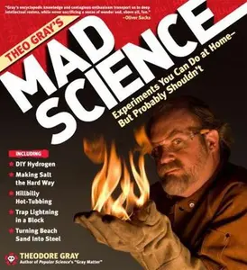 USED-Theo Gray's Mad Science: Experiments You Can Do at Home - But Probably Shouldn't by Gray, Theodore (Hardcover)