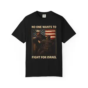 No One Wants to Fight for Israel Shirt | Patriotic American Oversized Graphic Tee | Political Statement T-Shirt | USA Patriotic Shirt | Veteran Style Graphic Tee