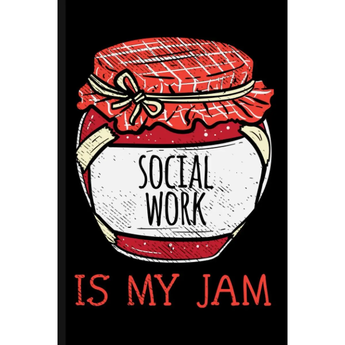 Social Work Is My Jam: Cute Journal Notebook For Social Workers Paperback – July 9, 2021