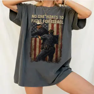 US Army Veteran "NO ONE WANTS TO FIGHT FOR ISRAEL" Tshirt, Sweatshirt, Hoodie