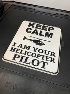 RevCut3D Keep Calm I Am Your Helicopter Pilot 3D Printed Display Sign for Aviation Enthusiasts and Pilots Lightweight Durable Desk Accessory
