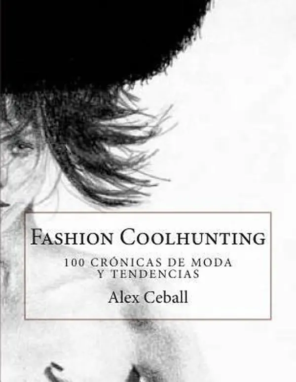 USED-Fashion Coolhunting: 100 crónicas de moda y tendencias by Ceball, Alex (Paperback)