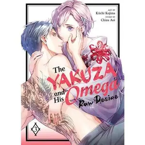 The Yakuza and His Omega: Raw Desire Vol. 3 -- Chizu Aoi, Paperback