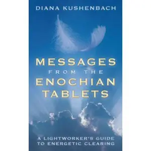 USED-Messages from the Enochian Tablets: A Lightworker's Guide to Energetic Clearing by Kushenbach, Diana (Paperback)