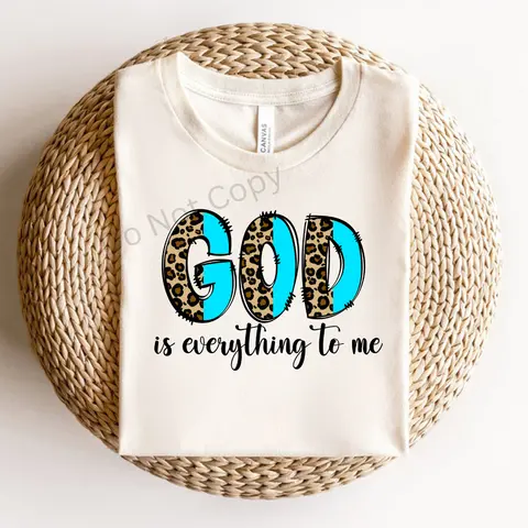 God Is Everything To Me DTF Transfer ONLY