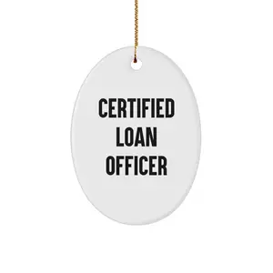 Funny Quote Certified Loan Officer Oval Ornament Gifts from Men to Loan Officer Friends, Unique Christmas Unique Gifts for Loan Officer, Oval Ornament for Loan Officer