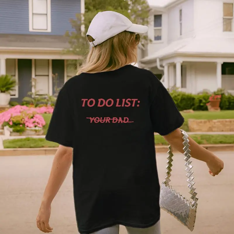 Women's Graphic T-Shirt with 'To Do List Your Dad' Funny Print, Soft Casual Round Neck Short Sleeve Top, Novelty Gift, Tshirt, Lady, Casual Wear, Funny Quote