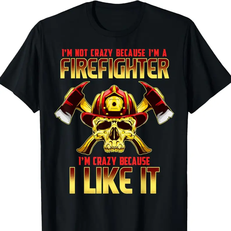 Funny Firefighter T Shirts For Men Gift I'm Not Crazy T-Shirt