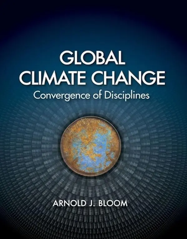 USED-Global Climate Change: Convergence of Disciplines by Bloom, Arnold J. (Paperback)