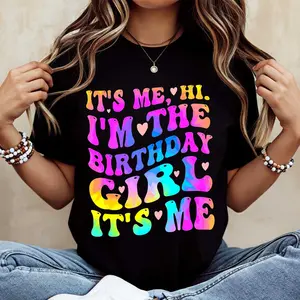 Its Me Hi Im The Birthday Girl Its Me Printed Tshirt Crewneck Casual Top For Birthday Celebration