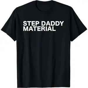 Letter "Step Daddy Material" Print Cotton Short Sleeve Funny Sarcastic Humorous Statement Quote T-Shirt For Men Women