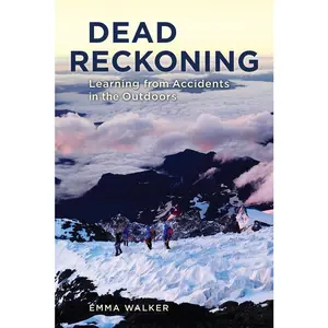 USED-Dead Reckoning: Learning from Accidents in the Outdoors by Walker, Emma (Paperback)