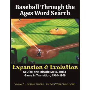 Baseball Through the Ages Word Search: Expansion & Evolution: Koufax, the Miracle Mets, and a Game in Transition, 1960–1969 Paperback – Large Print, November 18, 2025