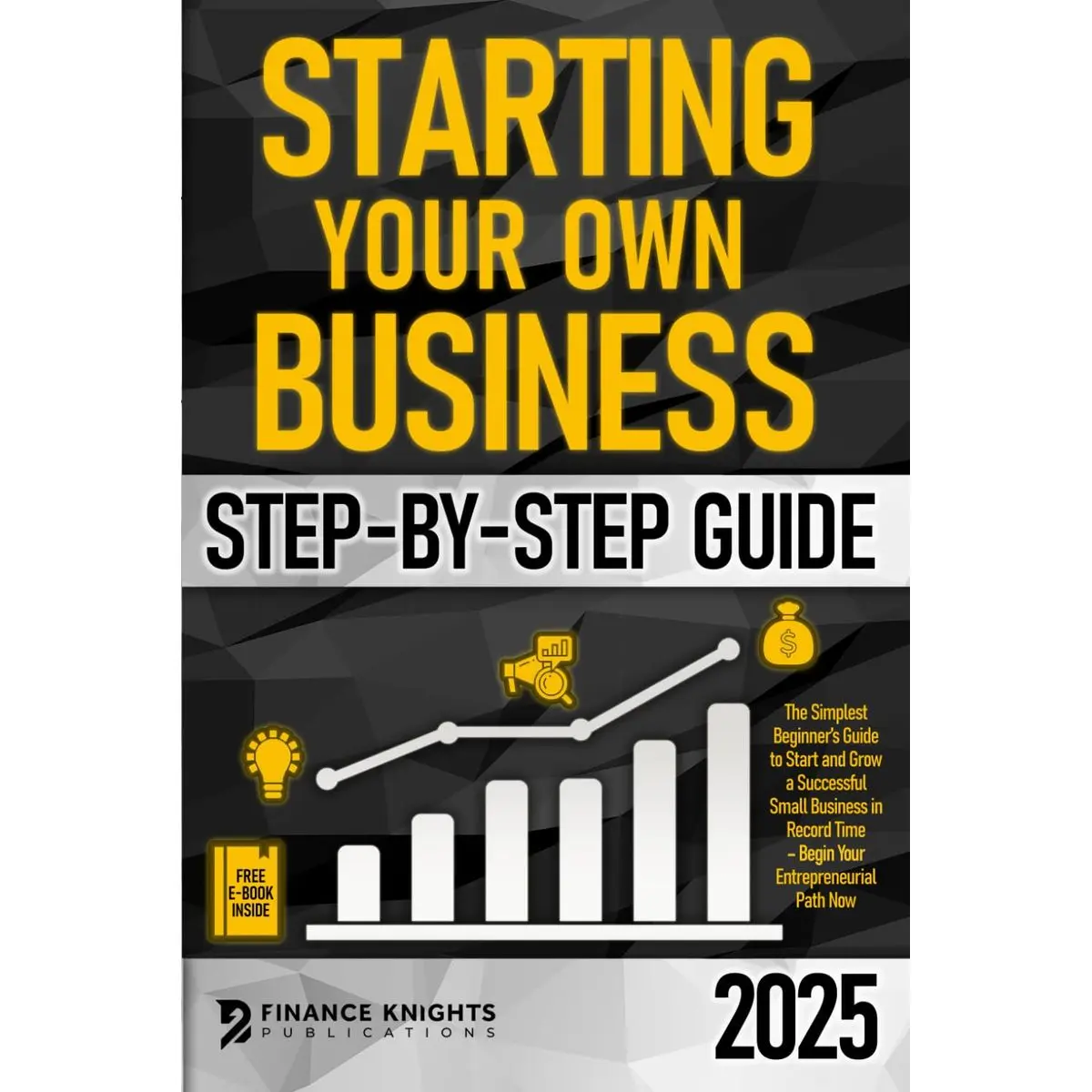 Starting Your Own Business Step-by-Step Guide: The Simplest Beginner’s Guide to Start and Grow a Successful Small Business in Record Time – Begin Your Entrepreneurial Path Now Paperback – September 20, 2025