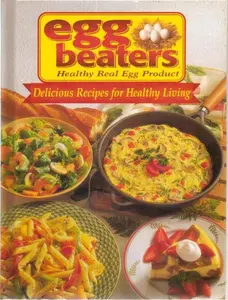USED-EGG BEATERS , Healthy Real Egg Product: Delicious Recipes for Healthy Living by Nabisco Brands Company (Hardcover)