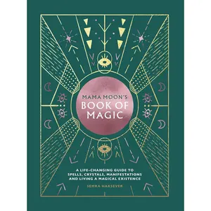 Mama Moon's Book of Magic: A Life-Changing Guide to Star Signs, Spells, Crystals, Manifestations and Living a Magical Existence Hardcover – Illustrated, April 14, 2020