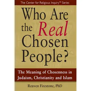 USED-Who Are the Real Chosen People?: The Meaning of Choseness in Judaism, Christianity and Islam by Firestone, Reuven (Paperback)