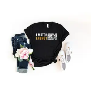 I Match Energy Shirt, Funny Black Women Shirt, Sarcastic Shirt, Motivational Shirt, Sassy Shirt, Black Empowerment Tshirt, Good Vibes Tshirt