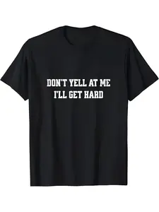 Men'S Bold Statement Pattern T-Shirt "Don'T Yell at Me" And "I'Ll Get Hard" - Casual Short-Sleeved Crew Neck, Unique Typesetting Design, Suitable for Daily Wear, Fashionable And Comfortable T-Shirt, Ideal for Everyday Wear