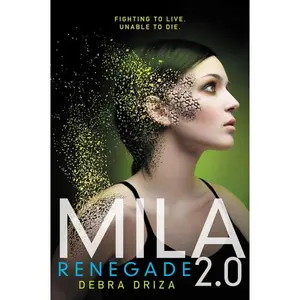 MILA 2.0: Renegade (MILA 2.0: Volume Number 2) by Debra Driza [Paperback Book]