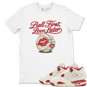 4 Valentines Day Shirt, 4 Valentines Day Graphic T-Shirt, Ball First Kiss Later Tee Match Sneaker, Gildan Unisex, Premium Quality