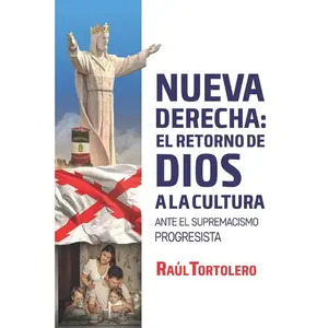 USED-La nueva derecha: el retorno de Dios a la cultura: Ante el supremacismo progresista by Tortolero Crespo, Raúl (Paperback)