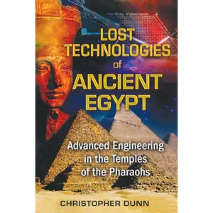 Lost Technologies of Ancient Egypt: Advanced Engineering in the Temples of the Pharaohs Paperback – June 24, 2010