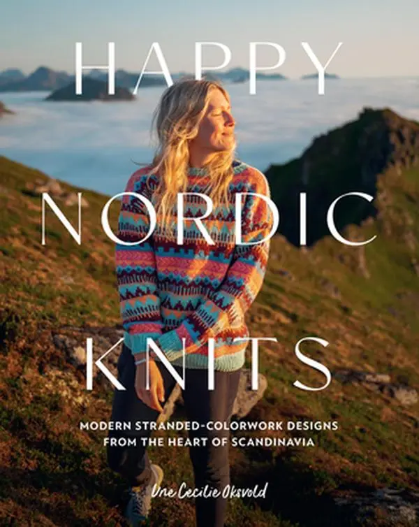 Happy Nordic Knits: Original Modern Stranded-Colorwork Knitting Designs from Scandinavia - Sweater Projects for Men & Women, Sizes XS-5XL - Une Cecilie Oksvold, Yarn Craft Paperback for Outdoor Use