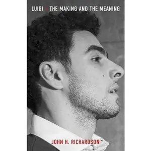 Luigi: The Making and the Meaning -- John H. Richardson - Hardcover