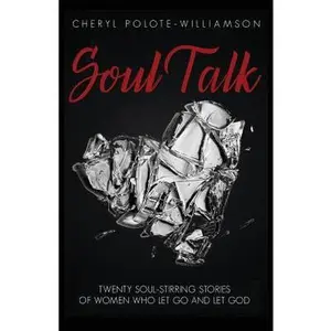 USED-Soul Talk: Twenty Soul-Stirring Stories of Women Who Let Go and Let God by Polote-Williamson, Cheryl (Paperback)