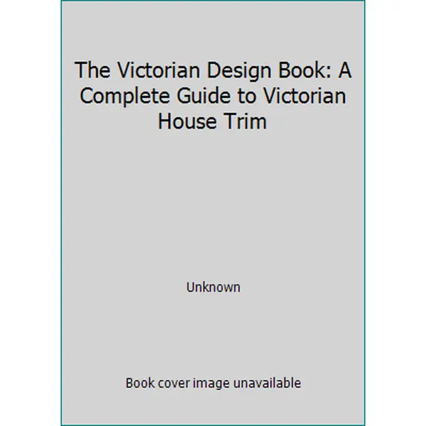 USED-The Victorian Design Book: A Complete Guide to Victorian House Trim by Unknown (Hardcover)