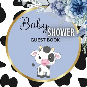 Baby Shower Guest Book: Cow Themed Sign-In Book | For Baby Boys | For Guest Messages, Photos, Memories and Gift Log Paperback – June 18, 2024