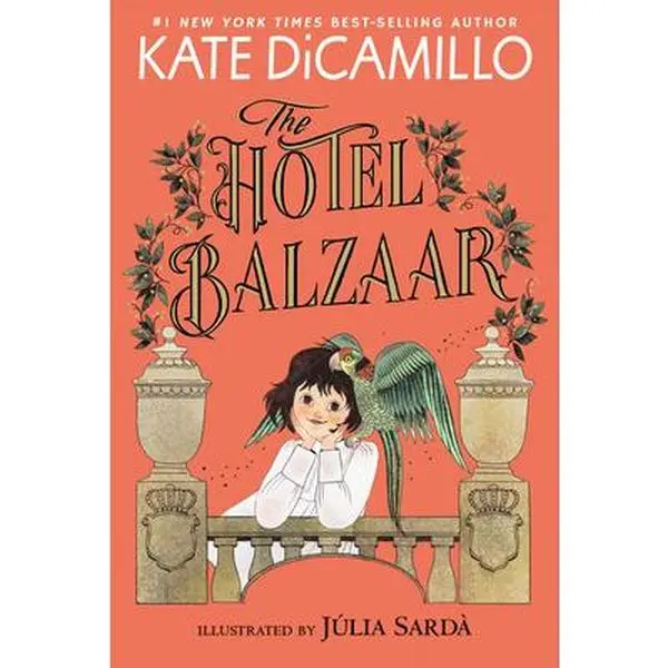 The Hotel Balzaar: (A Magical Middle-Grade Mystery about Stories, Secrets, and a Girl Searching for Her Father - For Kids Ages 7-10 in Grades 2-5) -- Kate DiCamillo, Paperback