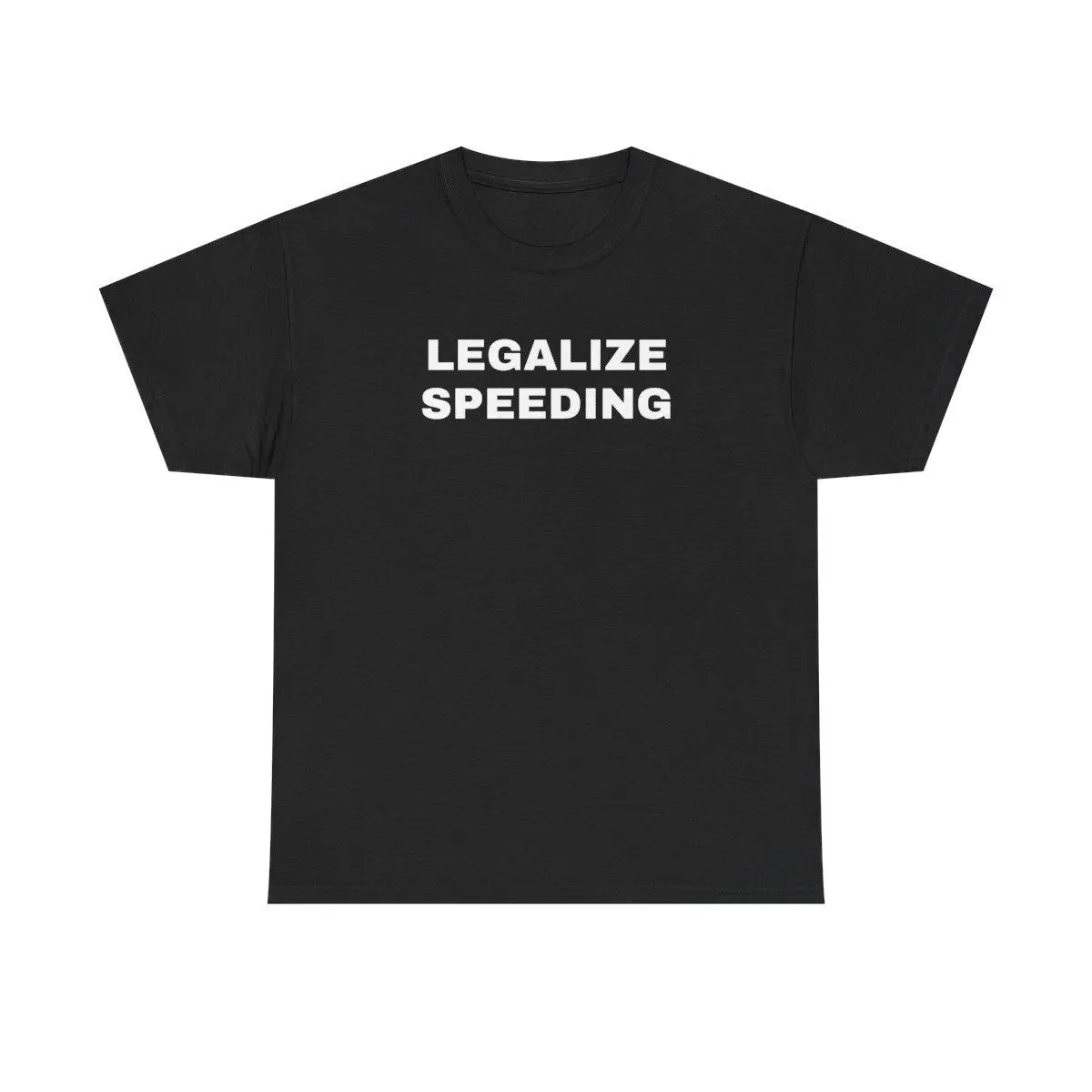 Legalize Speeding Unisex Heavy Cotton Tee - Funny - Car - Fast Car - Joke Shirt - Race Car - Speedway - Street Racing - Gift for Men and Women
