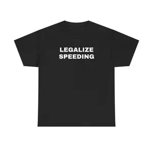 Legalize Speeding Unisex Heavy Cotton Tee - Funny - Car - Fast Car - Joke Shirt - Race Car - Speedway - Street Racing - Gift for Men and Women