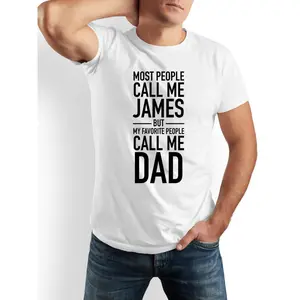 Funny "Most People Call Me James But My Favorite People Call Me Dad" T-Shirt for Men & Women - 100% Cotton Casual Crew Neck Short Sleeve Shirt with White Text Print - Ideal Father's Day Gift, Dad Apparel (Black/White), T Shirt, Funny Tshirts, Funny T Shir