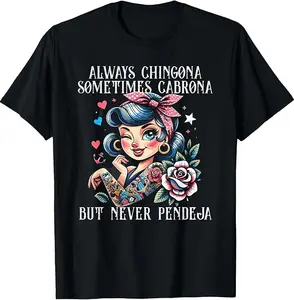 Always Chingona Sometimes But Never Pendeja Funny Saying T-Shirt