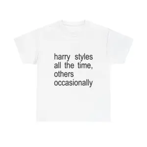 Harry Styles all the time, others occasionally T-Shirt Fan Merch Tour  Minimal Text Tee