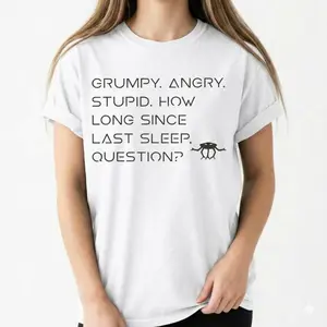 Grumpy Angry Stupid Funny Quote T-Shirt – Sleep Deprived Humor Graphic Tee, For All Women And Men, Basic Fit Unisex, For All Season Cotton