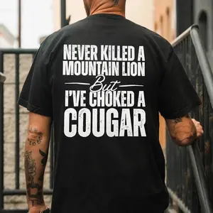 Never K*lled A Mountain Lion But I've Choked A Cougar Print Men's Shirt, Hoodie, Crewneck Sweatshirt, Top Menswear, Cotton Tee, Gift for Men, Streetwear
