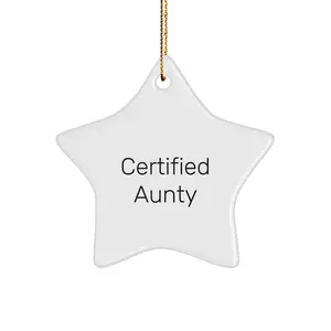 Aunty Certified Gifts from Friends - Funny Star Ornament, White, Christmas Unique Gifts for Aunty