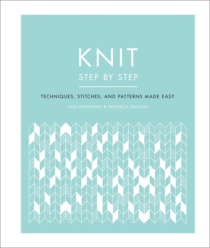 Used Knit Step by Step: Techniques, Stitches, Patterns Made Easy with Tutorials & Knitting Tips by Vikki Haffenden (Paperback)