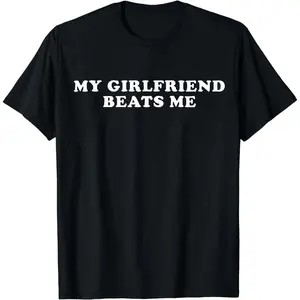 [Cotton] Bold Statement T-Shirt With My Girlfriend Beats Me Print.