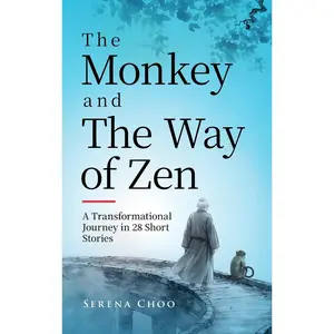 The Monkey and The Way of Zen: A Transformational Journey in 28 Short Stories—Embrace Mindfulness, Overcome Overthinking, Let Go, and Find Inner Peace and Happiness (Zen Philosophy Books) Hardcover – May 7, 2025