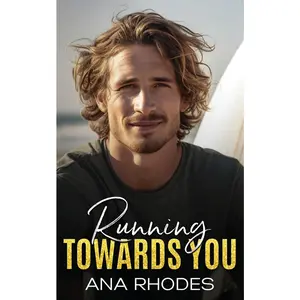 USED-Running Towards You: A best friend's brother second chance romance by Rhodes, Ana (Paperback)