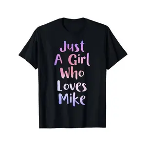 Personalized Mike Name T-shirt, Just A Girl Who Loves Mike Tee, Casual Cotton Top for Summer
